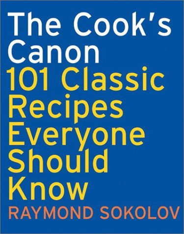 Imagen de archivo de The Cook's Canon: 101 Classic Recipes Everyone Should Know a la venta por Once Upon A Time Books