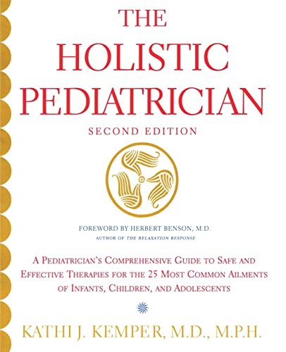 9780060084271: The Holistic Pediatrician (Second Edition): A Pediatrician's Comprehensive Guide to Safe and Effective Therapies for the 25 Most Common Ailments of Infants, Children, and Adolescents