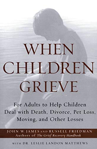 9780060084295: WHEN CHILDREN GRIEVE: For Adults to Help Children Deal with Death, Divorce, Pet Loss, Moving, and Other Losses