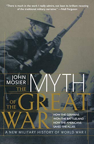 Imagen de archivo de The Myth of the Great War : A New Military History of World War I a la venta por Better World Books: West