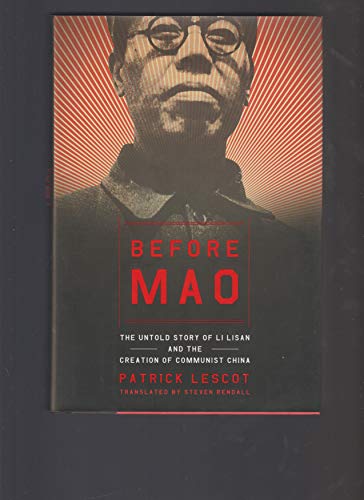 Beispielbild fr Before Mao: The Untold Story of Li Lisan and the Creation of Communist China zum Verkauf von LEFT COAST BOOKS