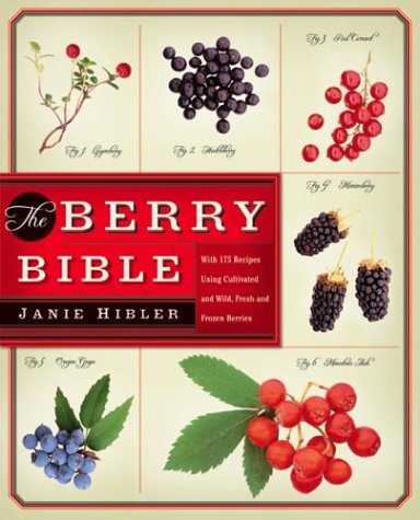 Beispielbild fr The Berry Bible : With 175 Recipes Using Cultivated and Wild, Fresh and Frozen Berries zum Verkauf von Better World Books