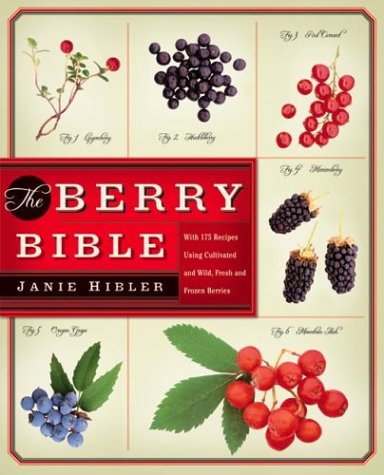 9780060085483: The Berry Bible: With 175 Recipes Using Cultivated and Wild, Fresh and Frozen Berries
