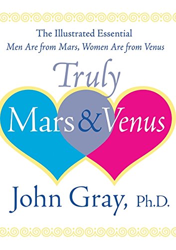 Beispielbild fr Truly Mars and Venus : The Illustrated Essential Men Are from Mars, Women Are from Venus zum Verkauf von Better World Books