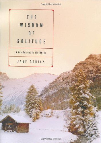 Stock image for The Wisdom of Solitude: A Zen Retreat in the Woods for sale by Granada Bookstore,            IOBA
