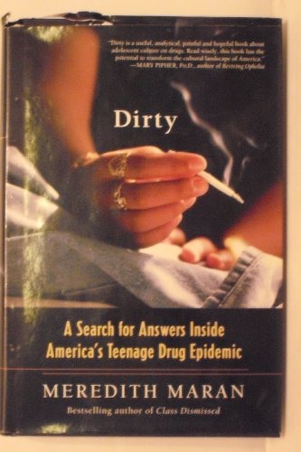Imagen de archivo de Dirty : A Search for Answers Inside America's Teenage Drug Epidemic a la venta por Better World Books: West