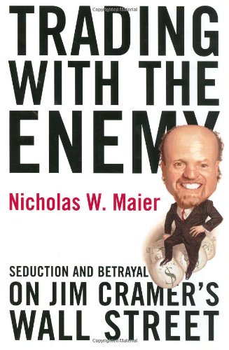 Stock image for Trading With the Enemy: Seduction and Betrayal on Jim Cramer's Wall Street for sale by ZBK Books