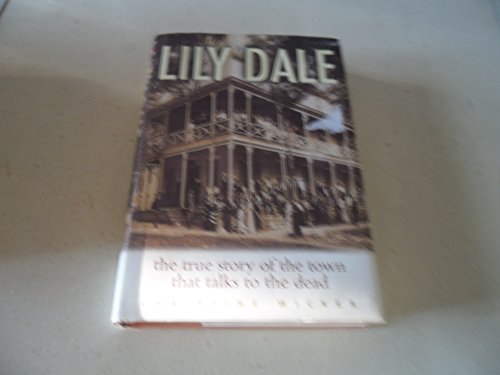 9780060086664: Lily Dale: The True Story of the Town That Talks to the Dead