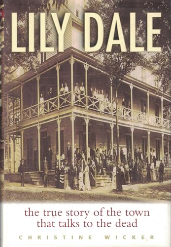 9780060086664: Lily Dale: The True Story of the Town that Talks to the Dead