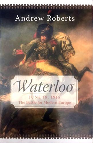 Beispielbild fr Waterloo : June 18, 1815: the Battle for Modern Europe zum Verkauf von Better World Books