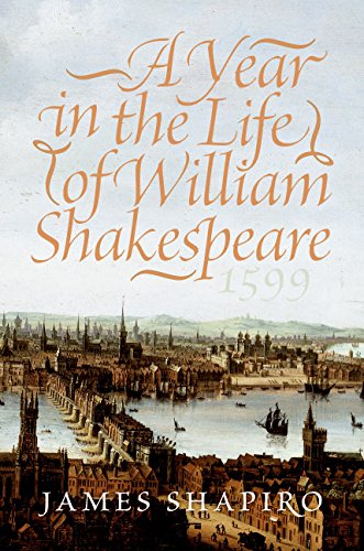 Beispielbild fr A Year in the Life of William Shakespeare: 1599 zum Verkauf von SecondSale