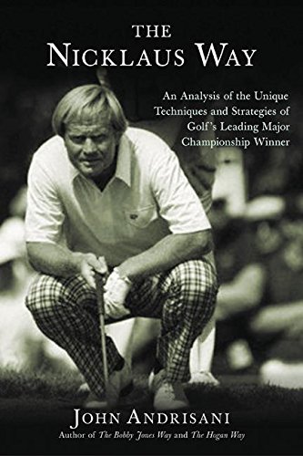 9780060088859: The Nicklaus Way: An Analysis of the Unique Techniques and Strategies of Golf's Leading Major Championship Winner