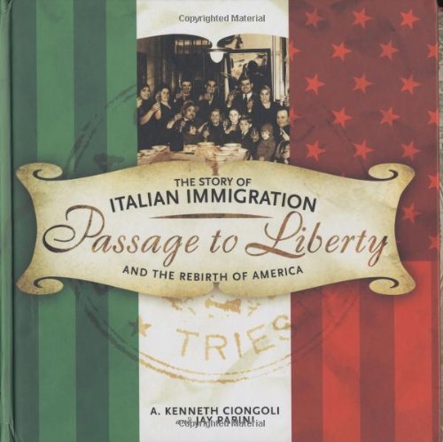 Imagen de archivo de Passage to Liberty: The Story of Italian Immigration and the Rebirth of America a la venta por Orion Tech