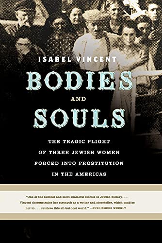 Beispielbild fr Bodies and Souls: The Tragic Plight of Three Jewish Women Forced Into Prostitution in the Americas zum Verkauf von WorldofBooks