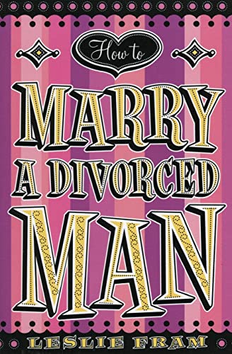 9780060090333: How to Marry a Divorced Man