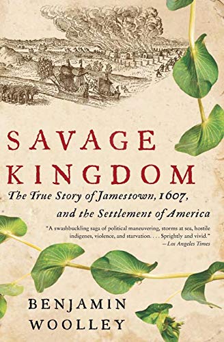 Stock image for Savage Kingdom: The True Story of Jamestown, 1607, and the Settlement of America for sale by ThriftBooks-Dallas