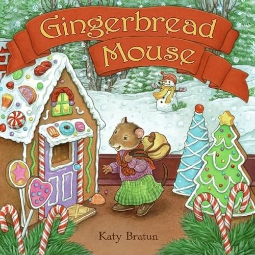 Gingerbread Mouse: A Christmas Holiday Book for Kids (9780060090821) by Bratun, Katy