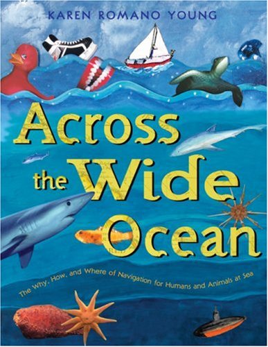 Beispielbild fr Across the Wide Ocean : The Why, How, and Where of Navigation for Humans and Animals at Sea zum Verkauf von Better World Books