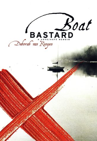 Beispielbild fr Boat Bastard: A Love/Hate Memoir zum Verkauf von More Than Words