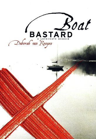 Stock image for Boat Bastard: A Memoir of Love and Hate for sale by ThriftBooks-Dallas