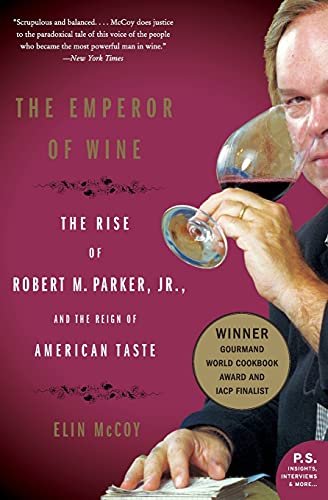 Stock image for The Emperor of Wine : The Rise of Robert M. Parker, Jr. , and the Reign of American Taste for sale by Better World Books