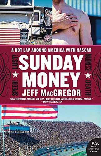 Stock image for Sunday Money : Speed! Lust! Madness! Death! a Hot Lap Around America with Nascar for sale by Better World Books