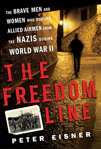 9780060096632: The Freedom Line: The Brave Men and Women Who Rescued Allied Airmen from the Nazis During World War II