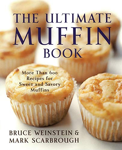 9780060096762: The Ultimate Muffin Book: More Than 600 Recipes for Sweet and Savory Muffins (Ultimate Cookbooks)