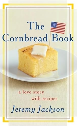 9780060096793: The Cornbread Book: A Love Story with Recipes