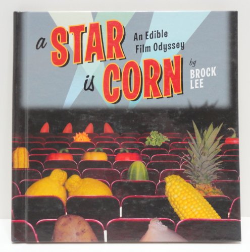 Stock image for A Star Is Corn: An Edible Film Odyssey for sale by Wonder Book