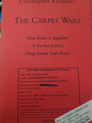 Imagen de archivo de The Carpet Wars: From Kabul to Baghdad: A Ten-Year Journey Along Ancient Trade Routes a la venta por Open Books