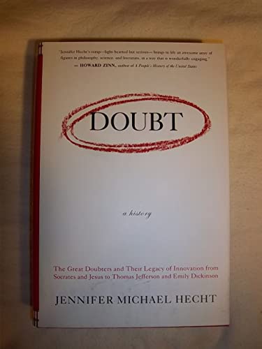 Stock image for Doubt: A History: The Great Doubters and Their Legacy of Innovation from Socrates and Jesus to Thomas Jefferson and Emily Dickinson for sale by ZBK Books