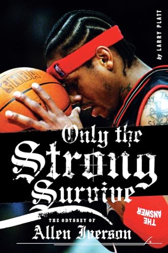 Beispielbild fr Only the Strong Survive: The Odyssey of Allen Iverson zum Verkauf von SecondSale