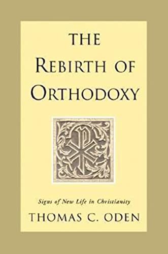 Imagen de archivo de The Rebirth of Orthodoxy: Signs of New Life in Christianity a la venta por ThriftBooks-Dallas