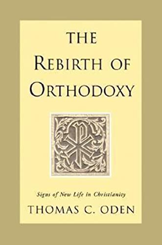 Stock image for The Rebirth of Orthodoxy: Signs of New Life in Christianity for sale by ThriftBooks-Dallas