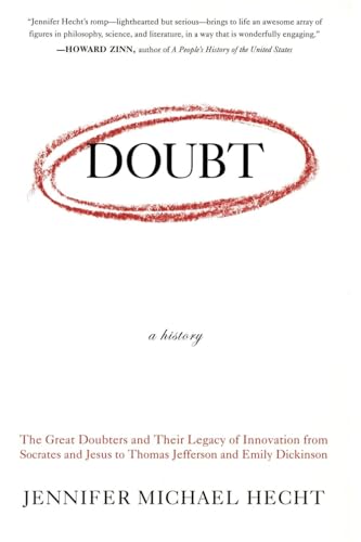 Stock image for Doubt: A History: The Great Doubters and Their Legacy of Innovation from Socrates and Jesus to Thomas Jefferson and Emily Dickinson for sale by Gulf Coast Books