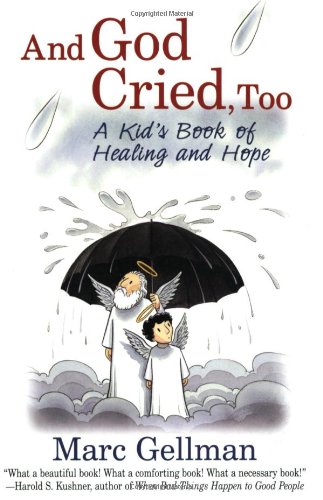 Stock image for And God Cried, Too : A Kid's Book of Healing and Hope for sale by Better World Books