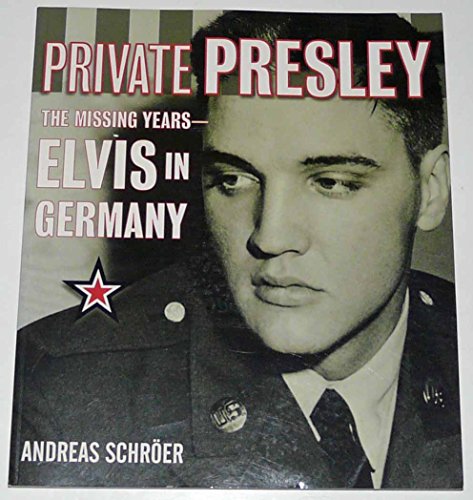 9780060099428: Private Presley: The Missing Years-Elvis in Germany
