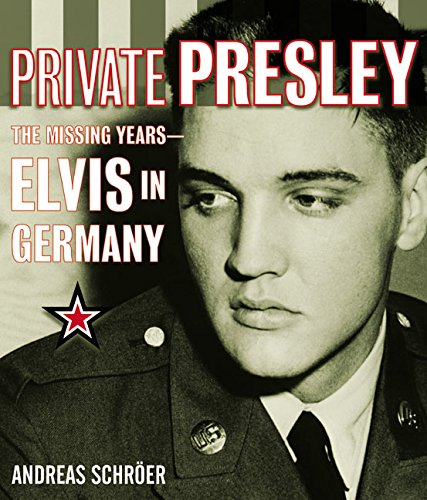 Stock image for Private Presley: The Missing Years--Elvis in Germany for sale by SecondSale