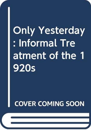 Only Yesterday: Informal Treatment of the 1920s (9780060100605) by Frederick Lewis Allen