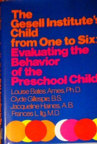 Stock image for The Gesell Institute's Child From One to Six: Evaluating the Behavior of the Preschool Child for sale by Virginia Martin, aka bookwitch