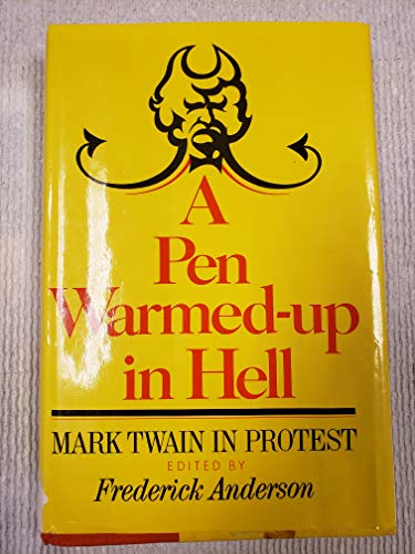 9780060101176: A Pen Warmed-Up in Hell: Mark Twain in Protest