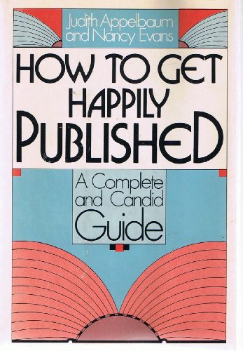 Beispielbild fr How to Get Happily Published : A Complete and Candid Guide zum Verkauf von Better World Books: West