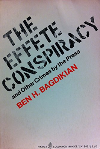 The effete conspiracy,: And other crimes by the press (9780060101794) by Bagdikian, Ben H