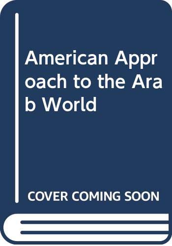 9780060101886: American Approach to the Arab World