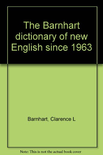 Imagen de archivo de THE BARNHART DICTIONARY OF NEW ENGLISH SINCE 1963 a la venta por Neil Shillington: Bookdealer/Booksearch