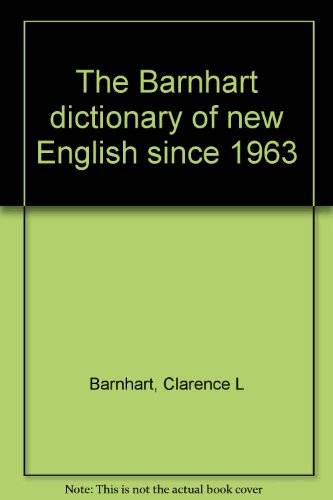 Stock image for THE BARNHART DICTIONARY OF NEW ENGLISH SINCE 1963 for sale by Neil Shillington: Bookdealer/Booksearch