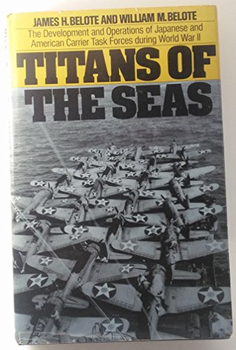 9780060102784: Titans of the seas: The development and operations of Japanese and American carrier task forces during World War II