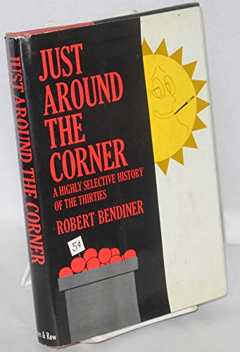 Beispielbild fr Just Around the Corner: A Highly Selective History of the Thirties zum Verkauf von Wonder Book