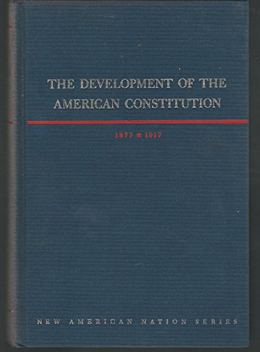 9780060103149: The development of the American constitution, 1877-1917 (The new American nation series)